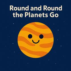 Round and Round The Planets Go