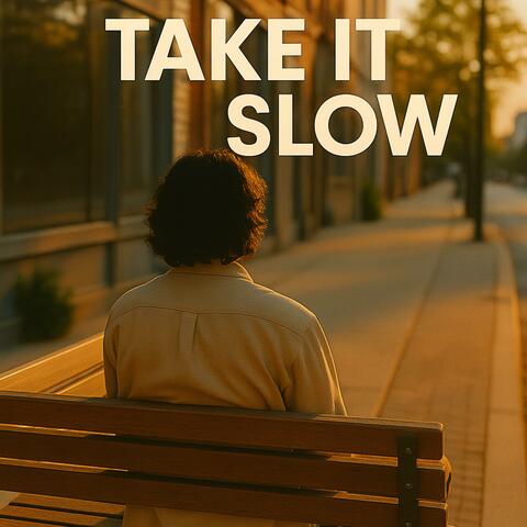 TAKE IT SLOW