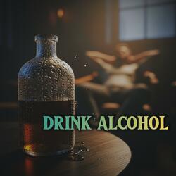 Drink Alcohol