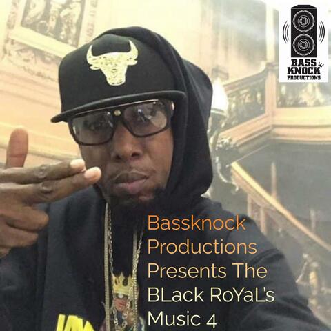 Bassknock Productions Presents The Black Royal's Music 4