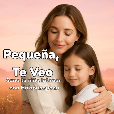 Pequeña, Te Veo (Sananción Niña Interior)