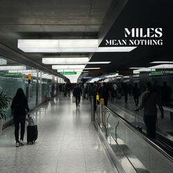 Miles Mean Nothing