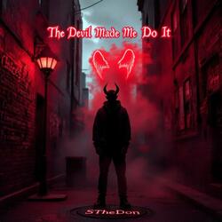 The Devil Made Me Do It