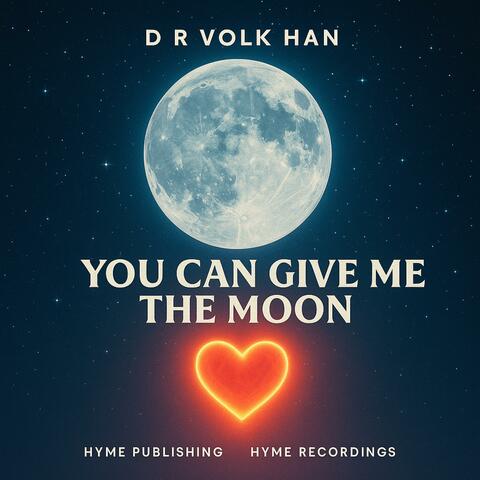 You Can Give Me the Moon