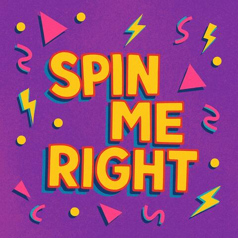 Spin Me Right