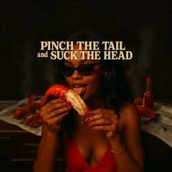 Pinch the Tail, Suck the Head