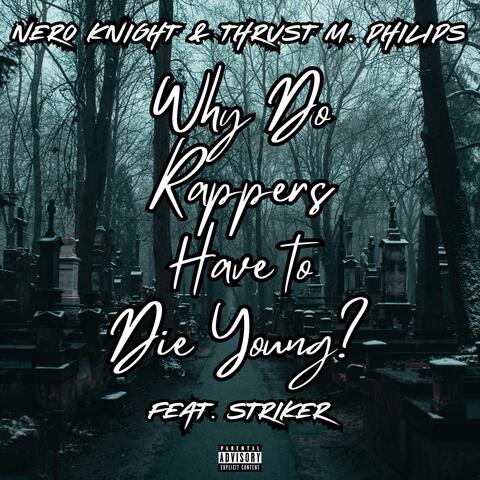 Why Do Rappers Have to Die Young? (feat. Striker)