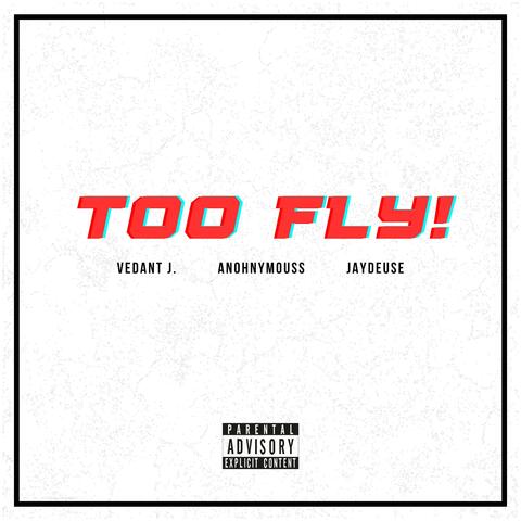 Too Fly! (feat. Anohnymouss & JayDeuse)