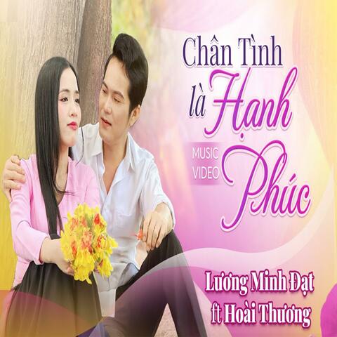 Chân Tình Là Hạnh Phúc (feat. Hoài Thương)