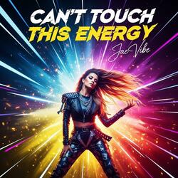 CAN’T TOUCH THIS ENERGY