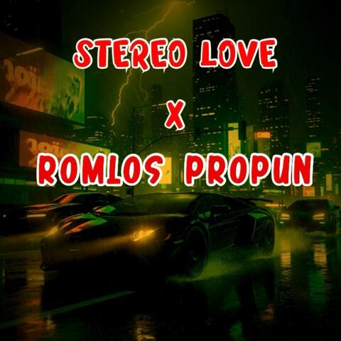 STEREO LOVE X ROMLOS PROPUN NEW