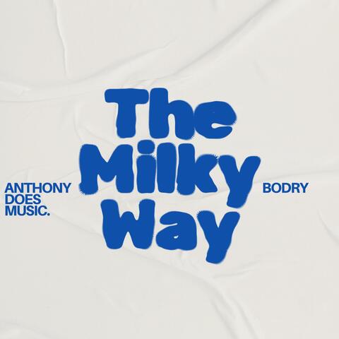 The Milky Way (feat. Anthonydoesmusic & 80457 Is Bodry) [New Beginnings and Space Bar Exclusive]