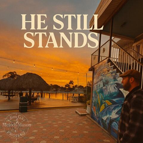 He Still Stands