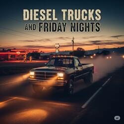 Diesel Trucks and Friday Nights