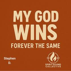 My God Wins Forever The Same