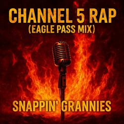 CHANNEL 5 RAP (EAGLE PASS MIX)