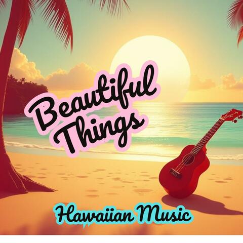 BEAUTIFUL THINGS (Hawaiian Version - Instrumental)