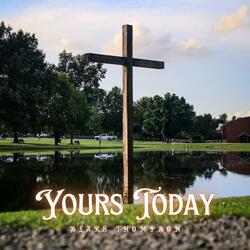 YOURS TODAY