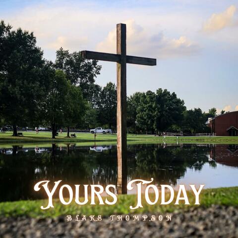 YOURS TODAY