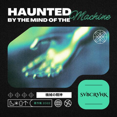Haunted by the Mind of the Machine