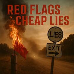 Red Flags & Cheap Lies