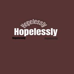 Hopelessly