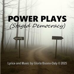 Power Plays (Staged Democracy)