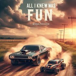 All I Knew Was Fun