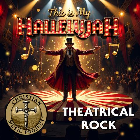 This Is My Hallelujah (Theatrical Rock)