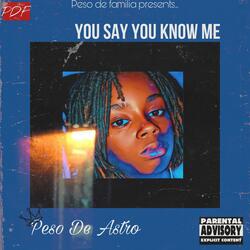 You Say You Know Me(Prod.Chop)