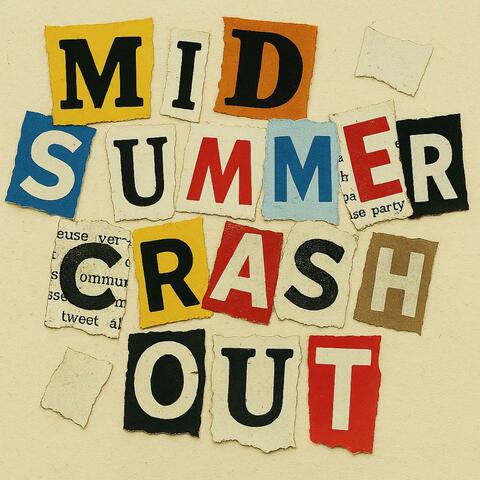 Mid Summer Crash Out