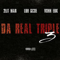 Da Real Triple 3 (feat. Luh Scoe & Vonn EBK)