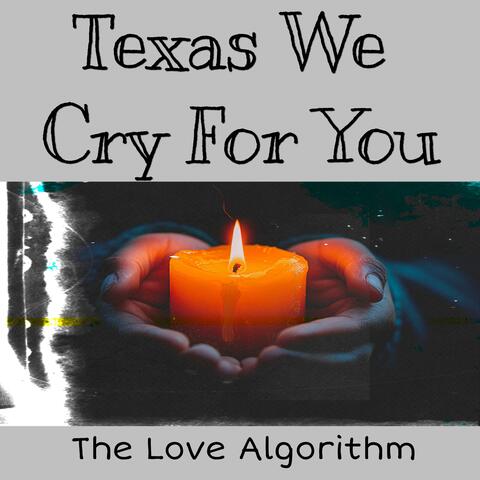 Texas We Cry For You