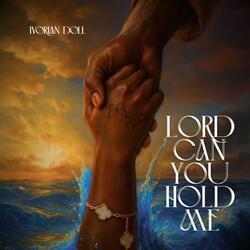 Lord Can You Hold Me