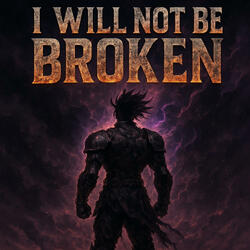 I Will Not Be Broken
