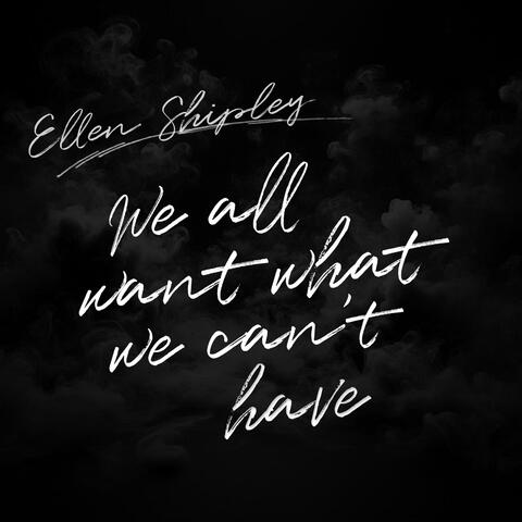 We All Want What We Can't Have