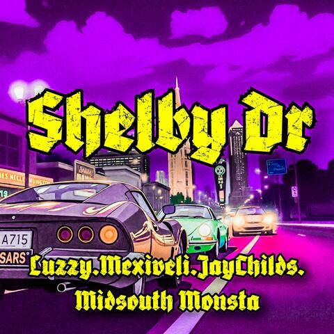 Shelby Dr (feat. Mexiveli, Jay Childs & Midsouth Monsta)