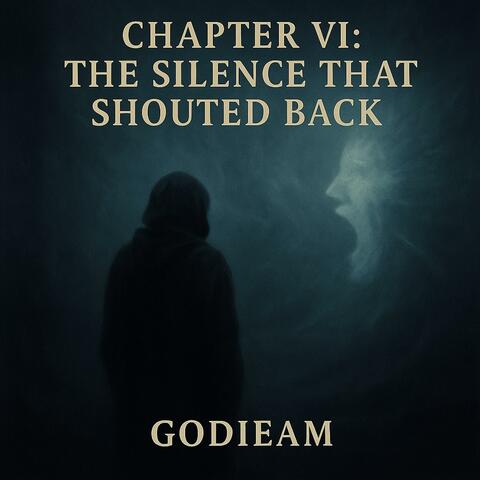Chapter VI The Silence That Shouted Back