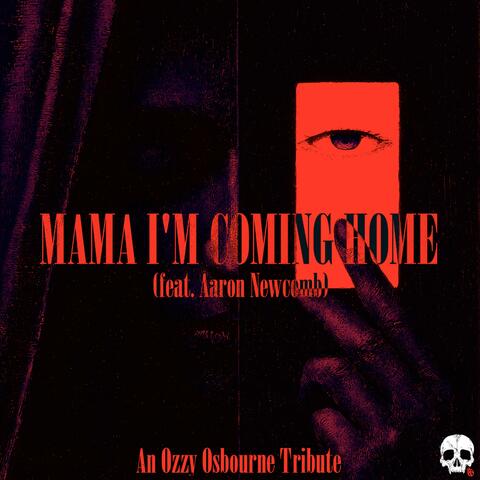 Mama I'm Coming Home (feat. Aaron Newcomb)