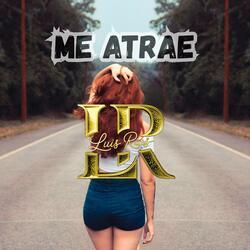 Me atrae