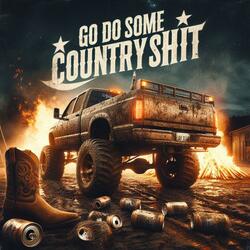 Go Do Some Country Shit