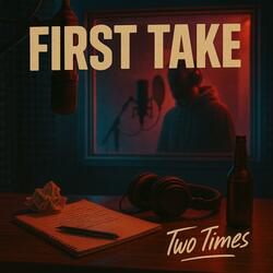 FIRST TAKE