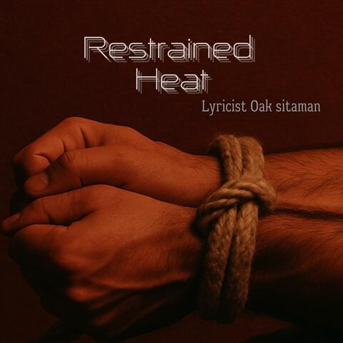 Restrained heat