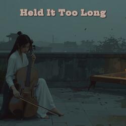 I Held It Too Long