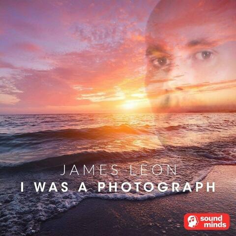 I Was A Photograph