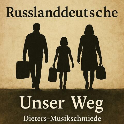 Российские немцы – Наш путь (Russlanddeutsche - Unser Weg)