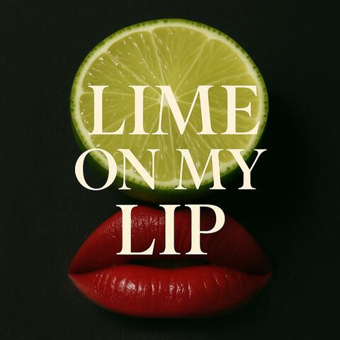 Lime on my lip