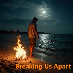 Breaking Us Apart