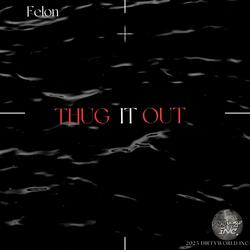 Thug it out