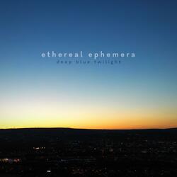 Deep Blue Twilight (Ethereal Ephemera)